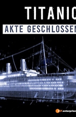 National Geographic. Титаник: Дело закрыто
