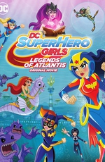 DC: Супердевочки: Легенда об Атлантиде