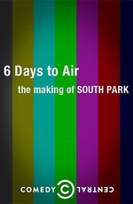 6 Days to Air: The Making of South Park