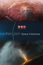 BBC Horizon. Вулканы Солнечной системы